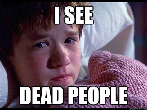 i see dead people meme|I See Dead People GIFs .